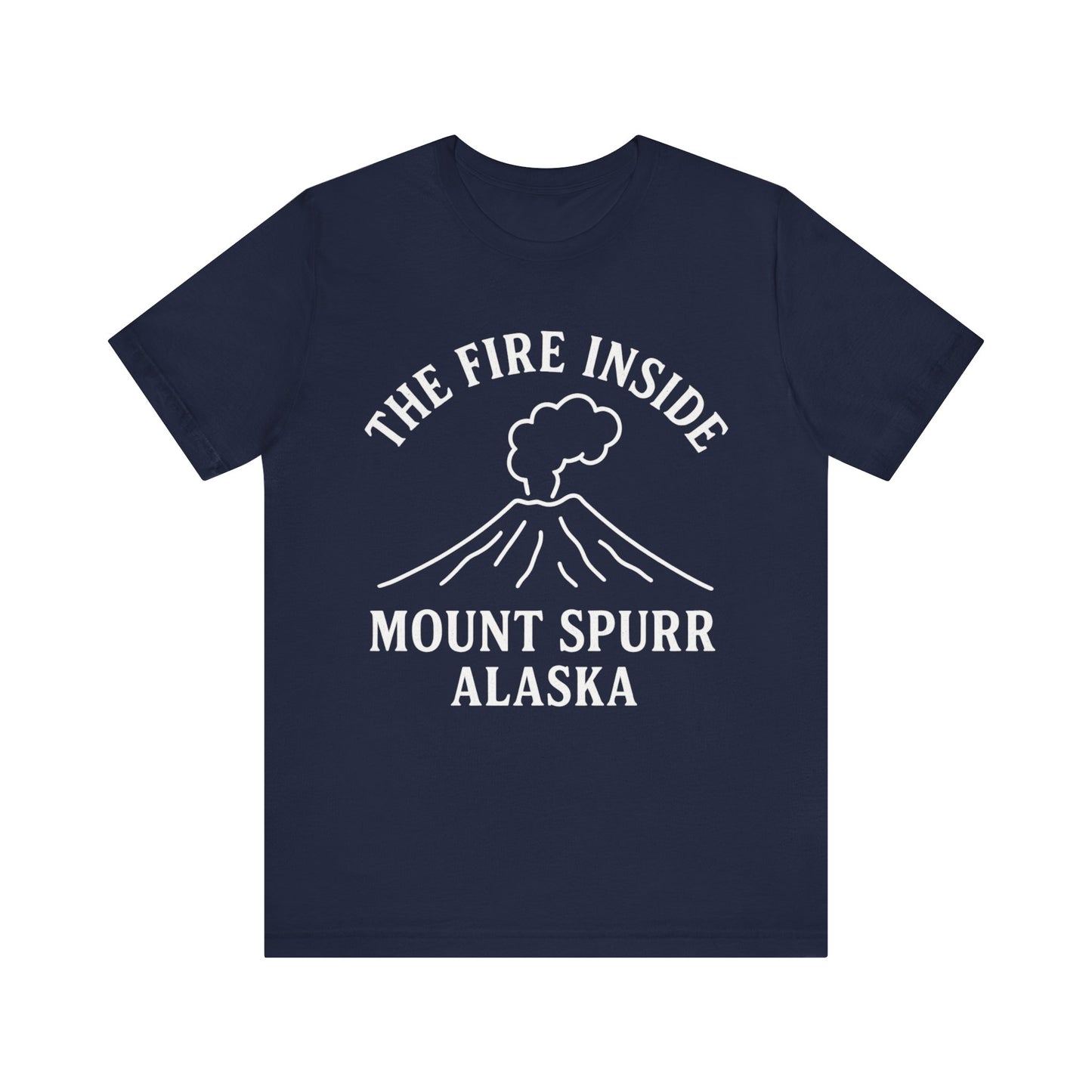 Mount Spurr Alaska T-Shirt | The Fire Inside Volcano Graphic Tee | Alaska Adventure Shirt
