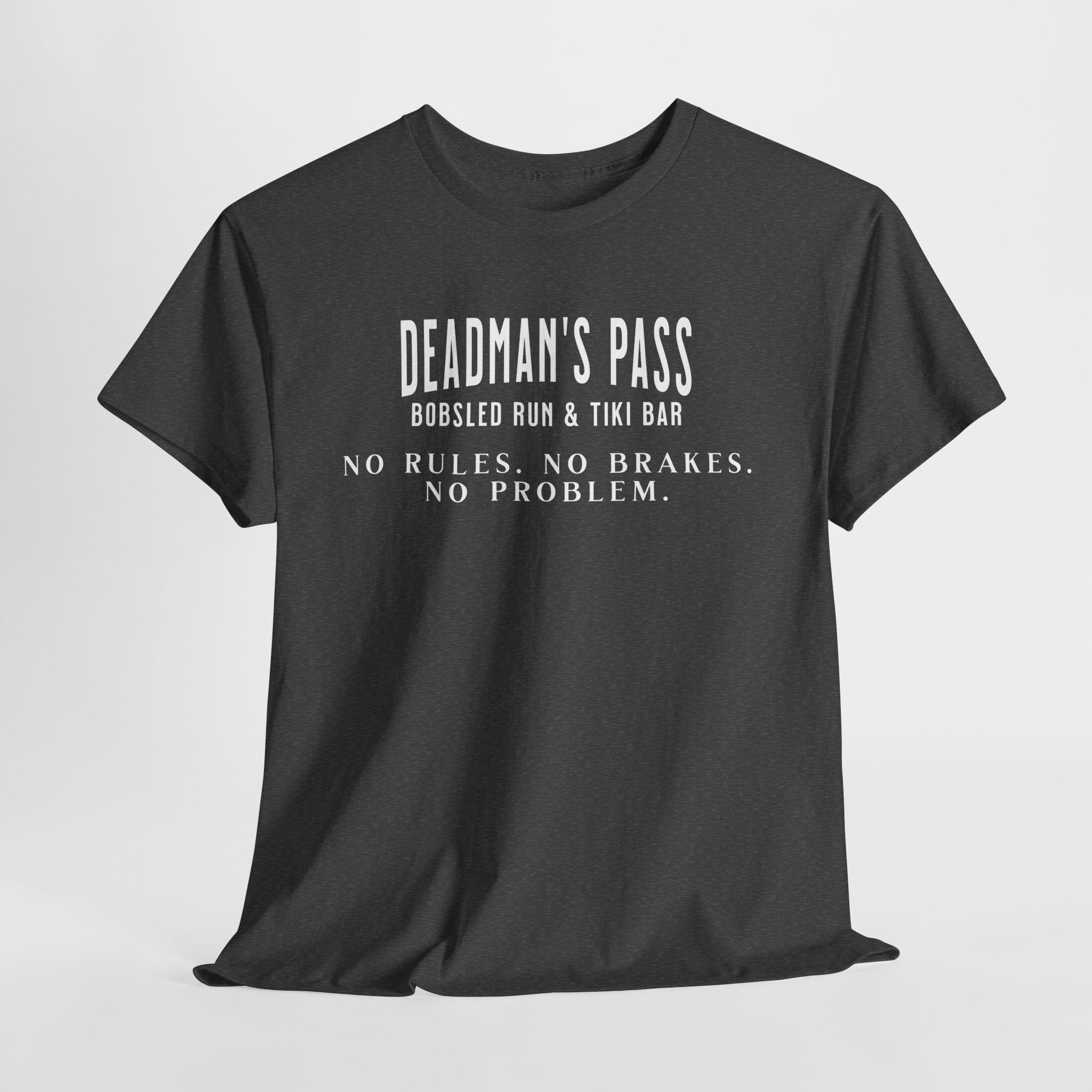 Deadman’s Pass – No Rules. No Brakes. No Problem. Tee