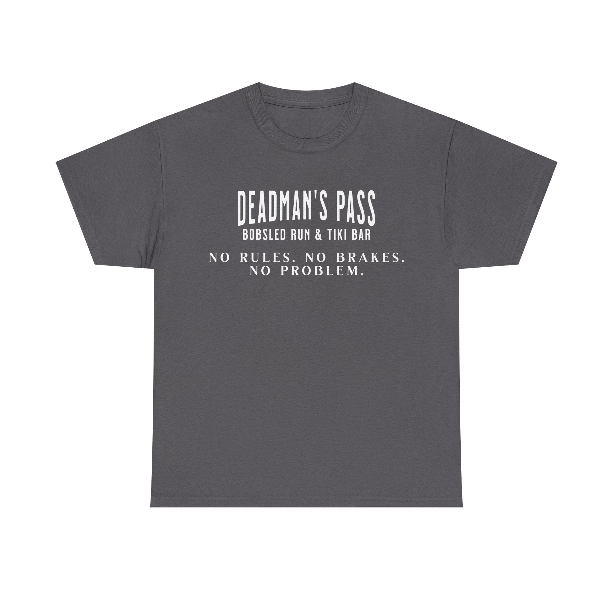 Deadman’s Pass – No Rules. No Brakes. No Problem. Tee