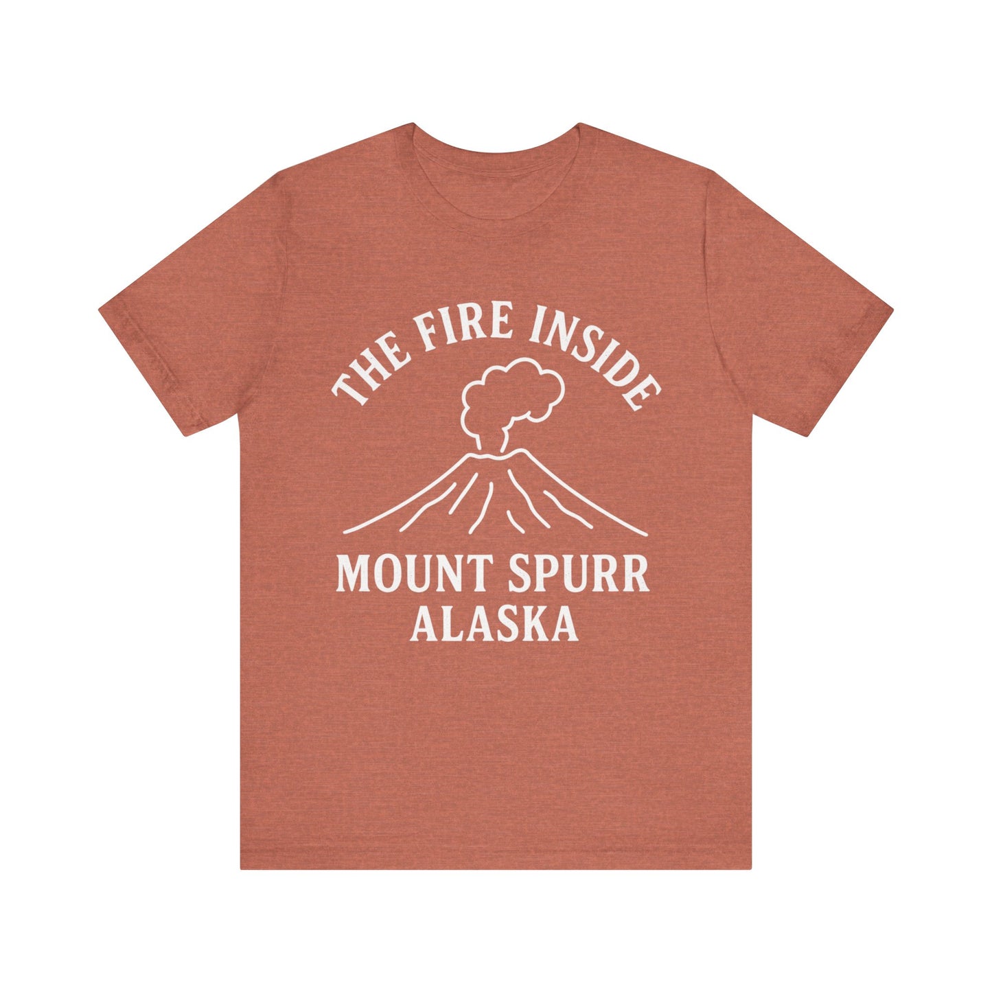 Mount Spurr Alaska T-Shirt | The Fire Inside Volcano Graphic Tee | Alaska Adventure Shirt