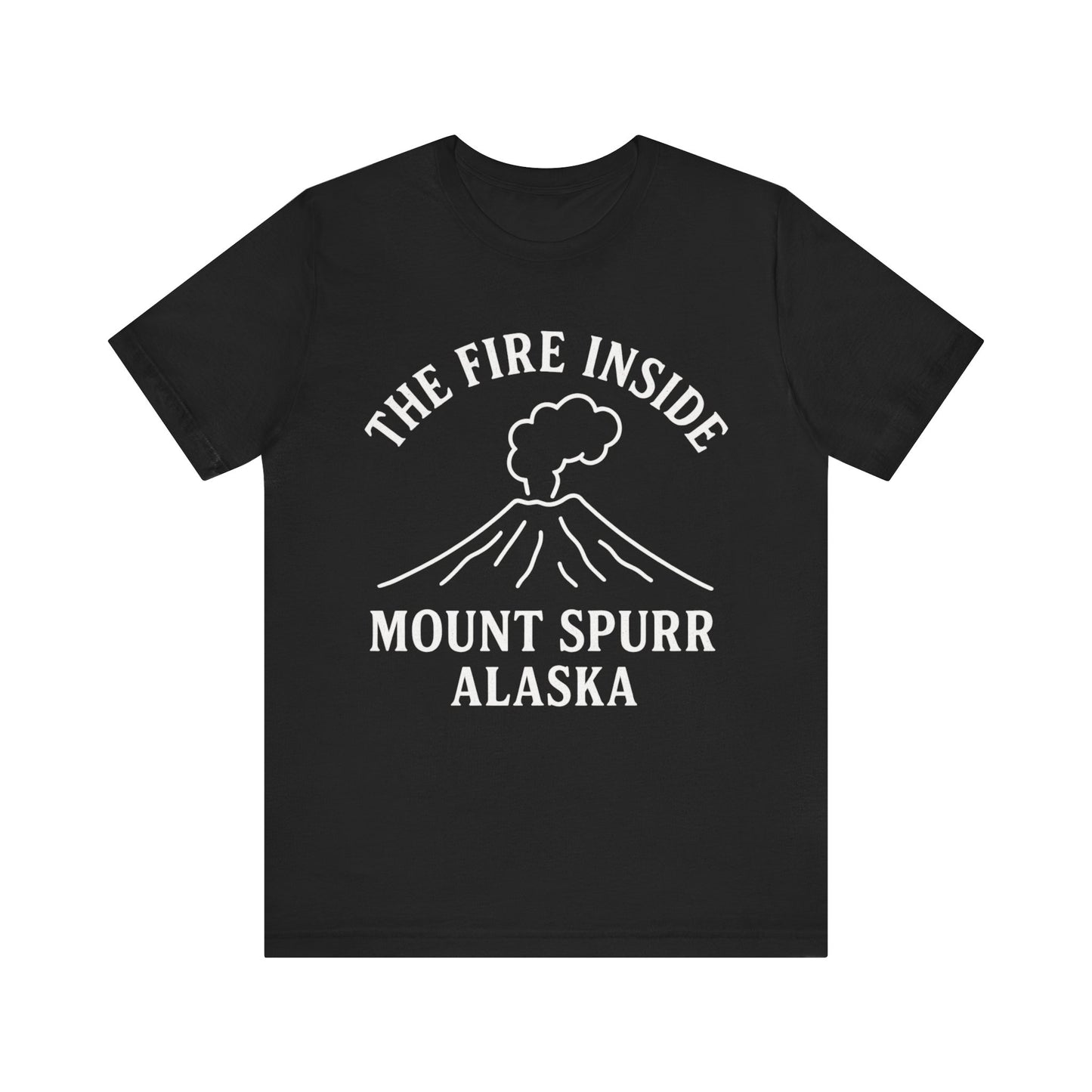 Mount Spurr Alaska T-Shirt | The Fire Inside Volcano Graphic Tee | Alaska Adventure Shirt