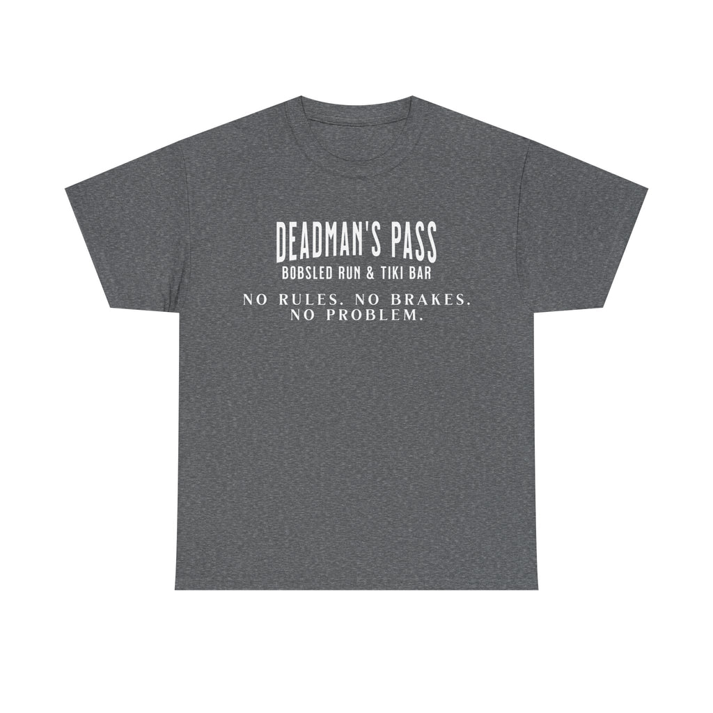 Deadman’s Pass – No Rules. No Brakes. No Problem. Tee