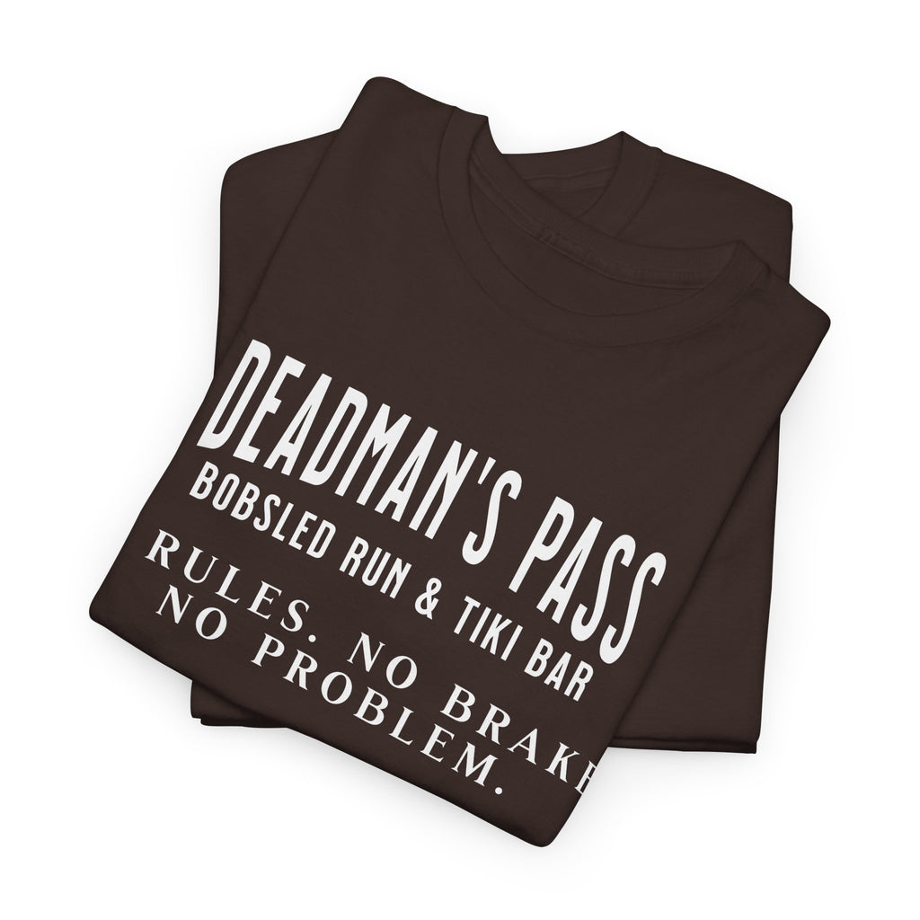 Deadman’s Pass – No Rules. No Brakes. No Problem. Tee
