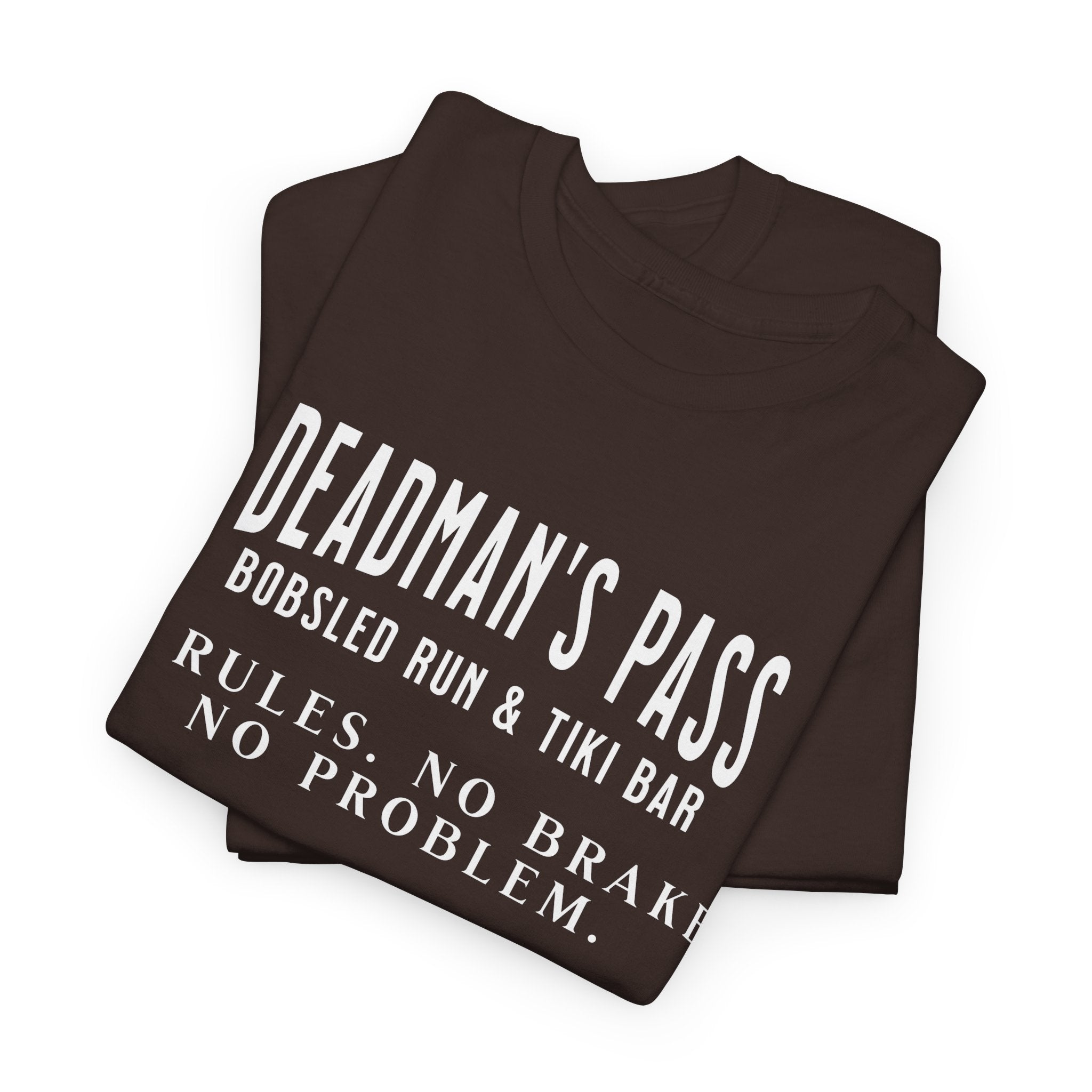Deadman’s Pass – No Rules. No Brakes. No Problem. Tee