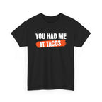 Had Me At Tacos T-Shirt