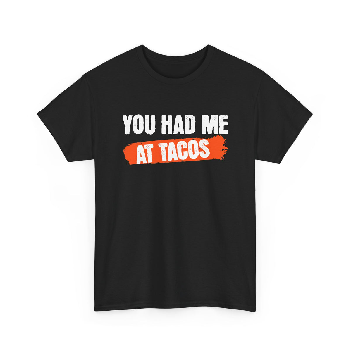 Had Me At Tacos T-Shirt