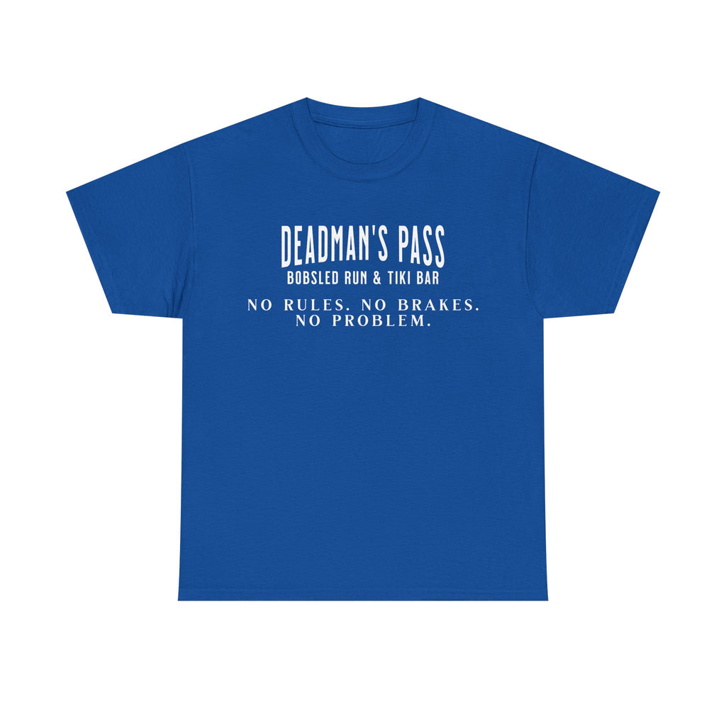 Deadman’s Pass – No Rules. No Brakes. No Problem. Tee