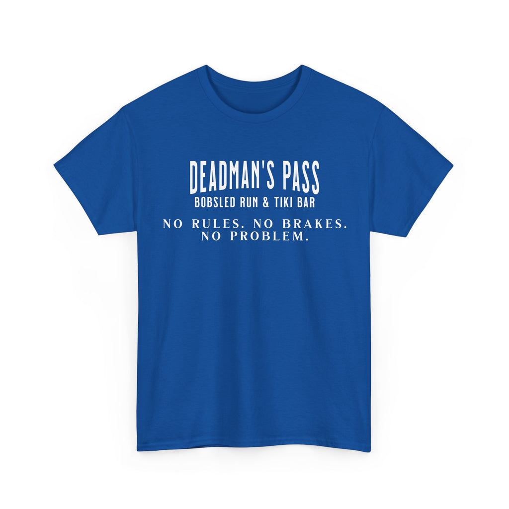 Deadman’s Pass – No Rules. No Brakes. No Problem. Tee