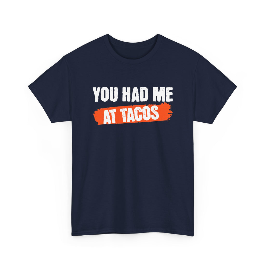 Had Me At Tacos T-Shirt