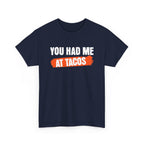 Had Me At Tacos T-Shirt