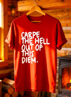 Carpe the Hell Out of This Diem T-Shirt