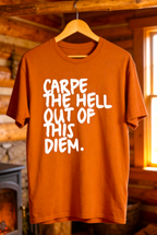Carpe the Hell Out of This Diem T-Shirt