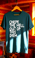 Carpe the Hell Out of This Diem T-Shirt