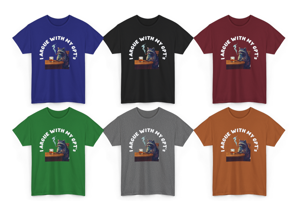 I Argue With My GPT's T-Shirt