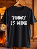 Today Is Mine T-Shirt