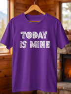 Today Is Mine T-Shirt