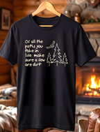 Of All the Paths You Take – Outdoor Adventure T-Shirt