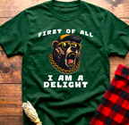 First of All I Am A Delight Tee