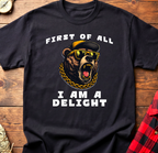 First of All I Am A Delight Tee