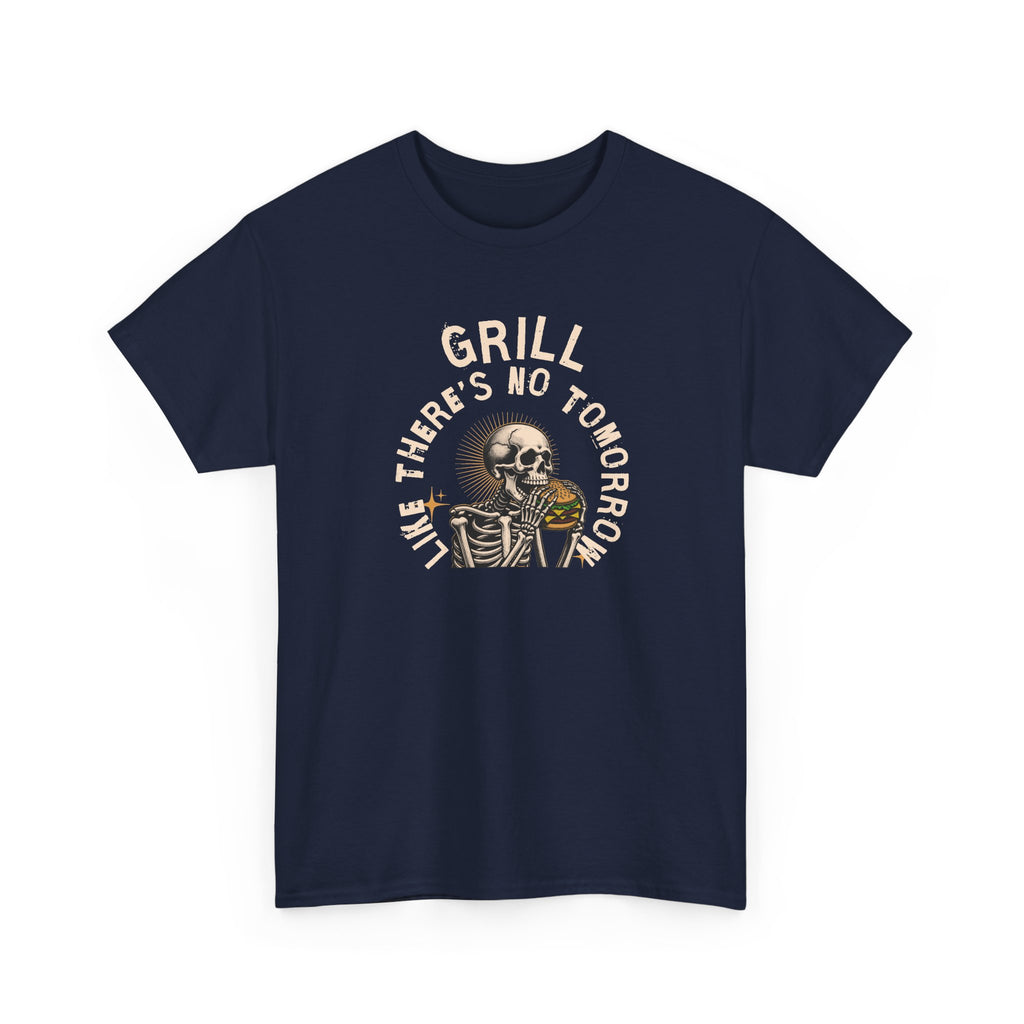Grill Like There's No Tomorrow T-Shirt