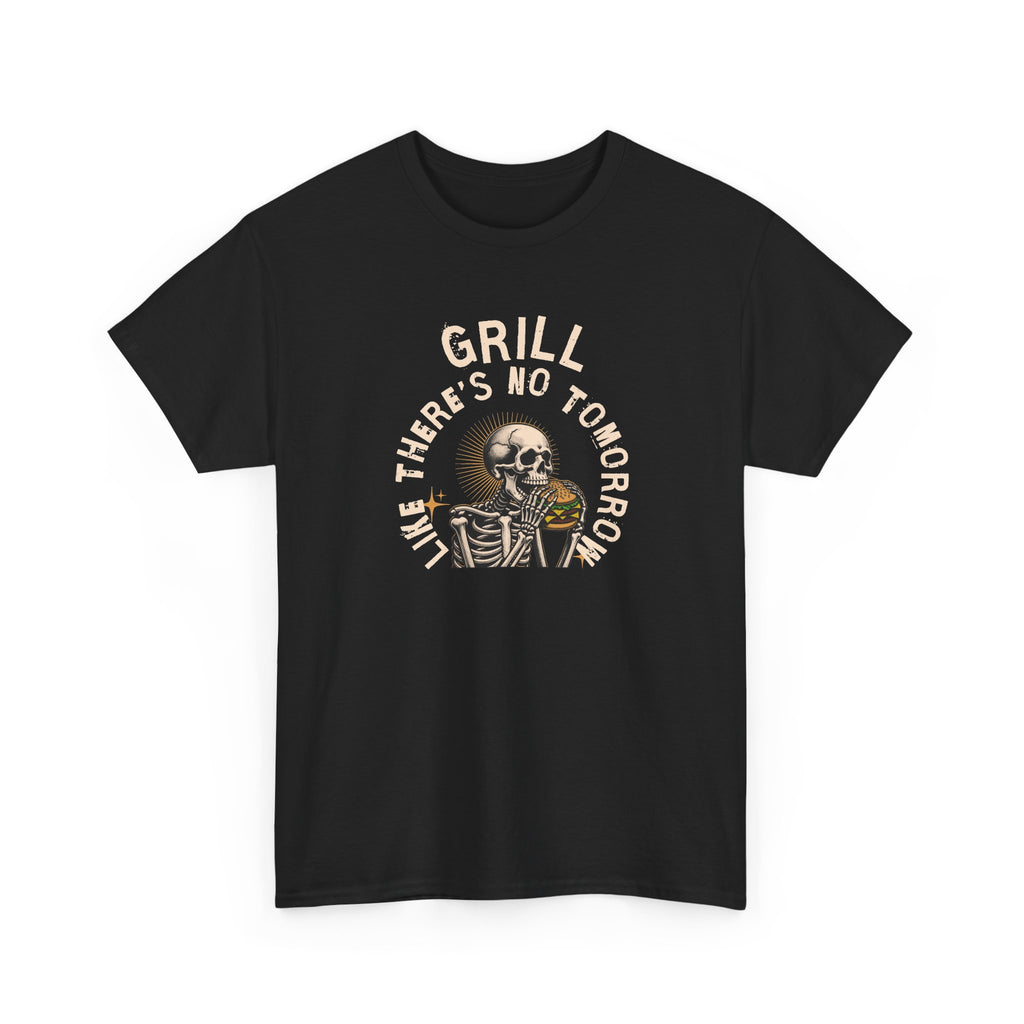 Grill Like There's No Tomorrow T-Shirt