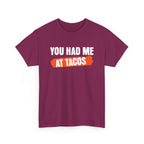 Had Me At Tacos T-Shirt