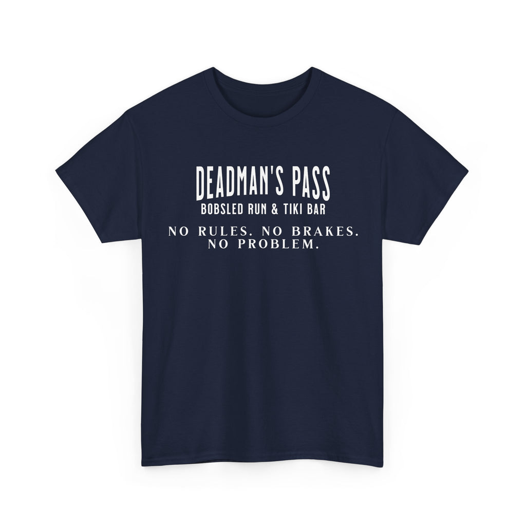 Deadman’s Pass – No Rules. No Brakes. No Problem. Tee