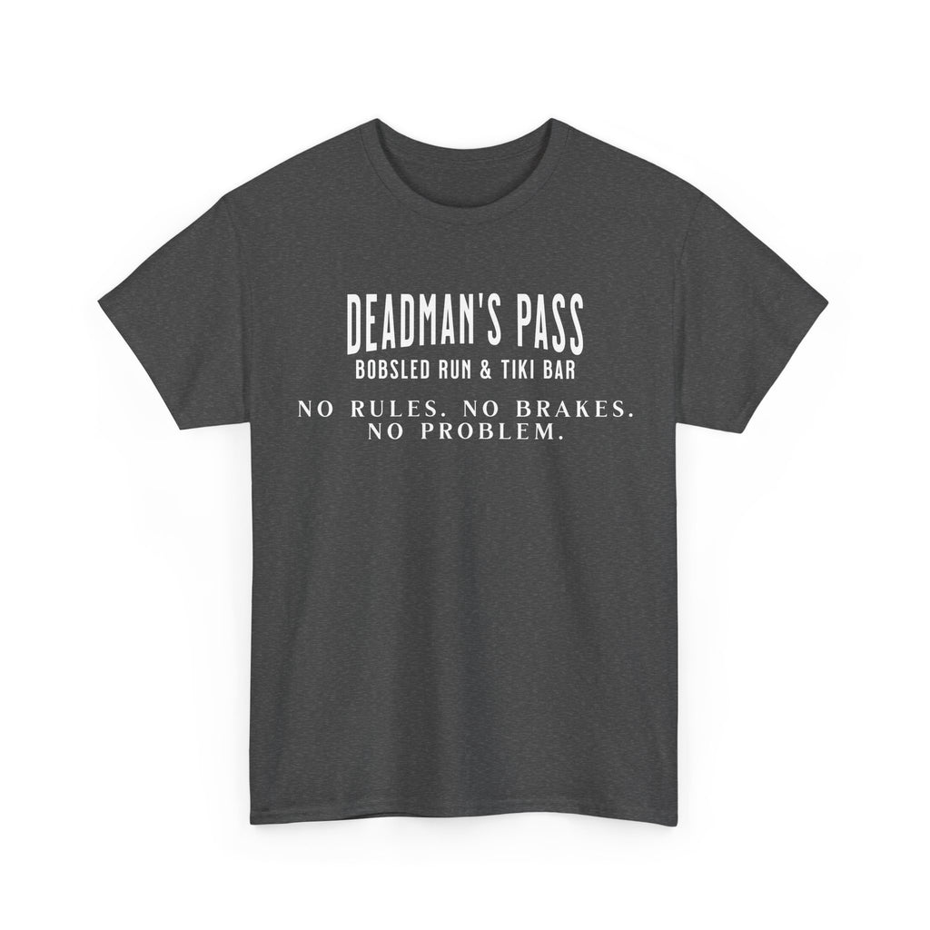 Deadman’s Pass – No Rules. No Brakes. No Problem. Tee