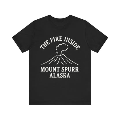 Mount Spurr Alaska T-Shirt | The Fire Inside Volcano Graphic Tee | Alaska Adventure Shirt