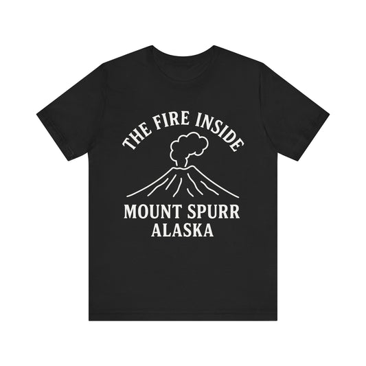 Mount Spurr Alaska T-Shirt | The Fire Inside Volcano Graphic Tee | Alaska Adventure Shirt