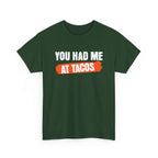 Had Me At Tacos T-Shirt