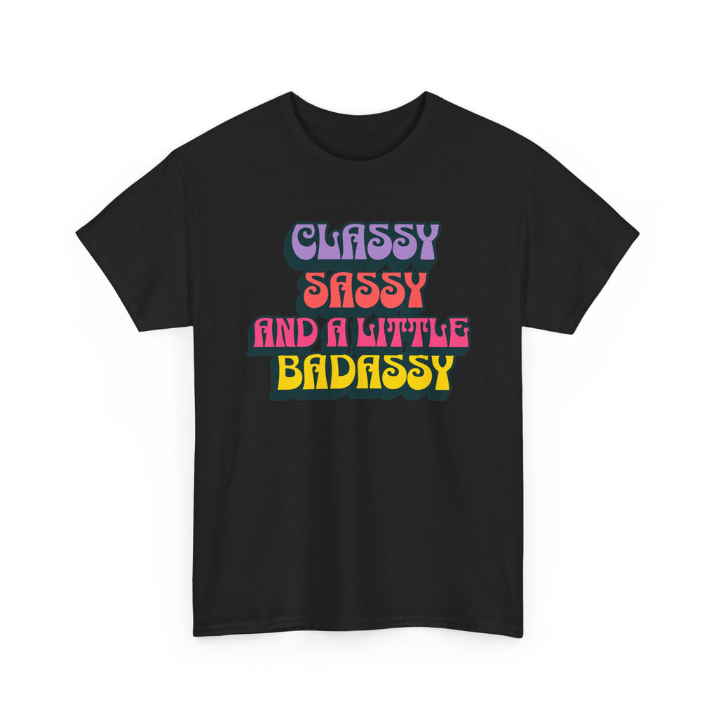 Classy, Sassy & Badassy T-Shirt