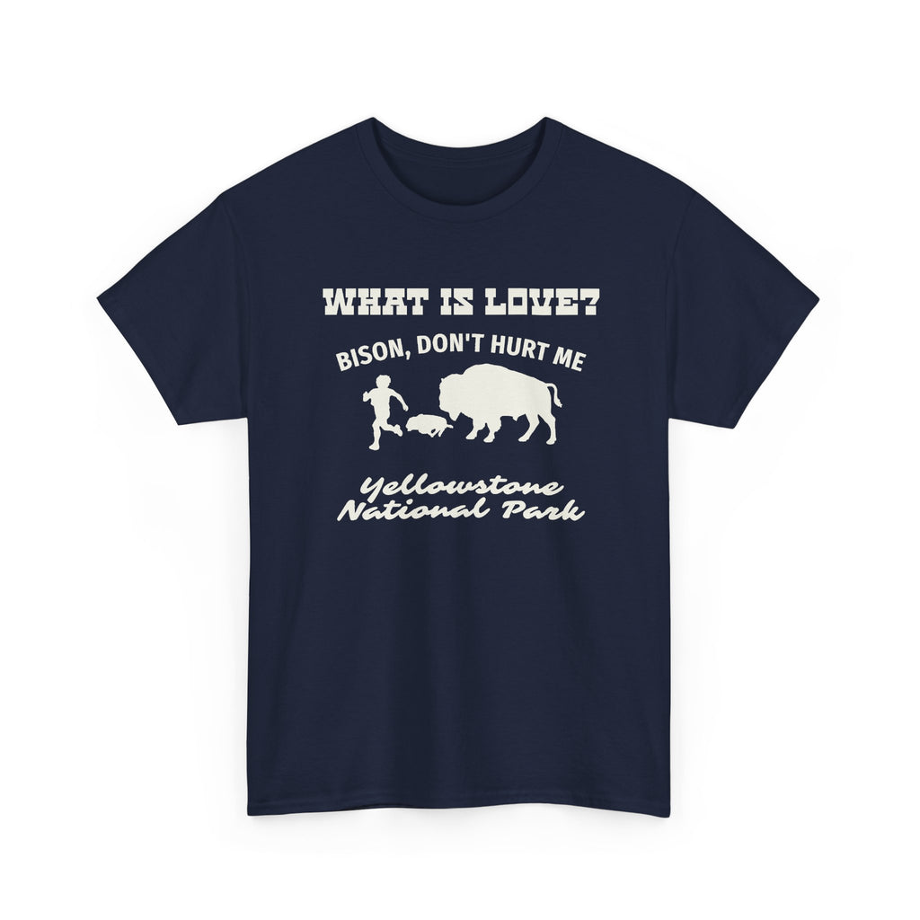 Yellowstone Bison T-Shirt — What Is Love? Bison Don't Hurt Me