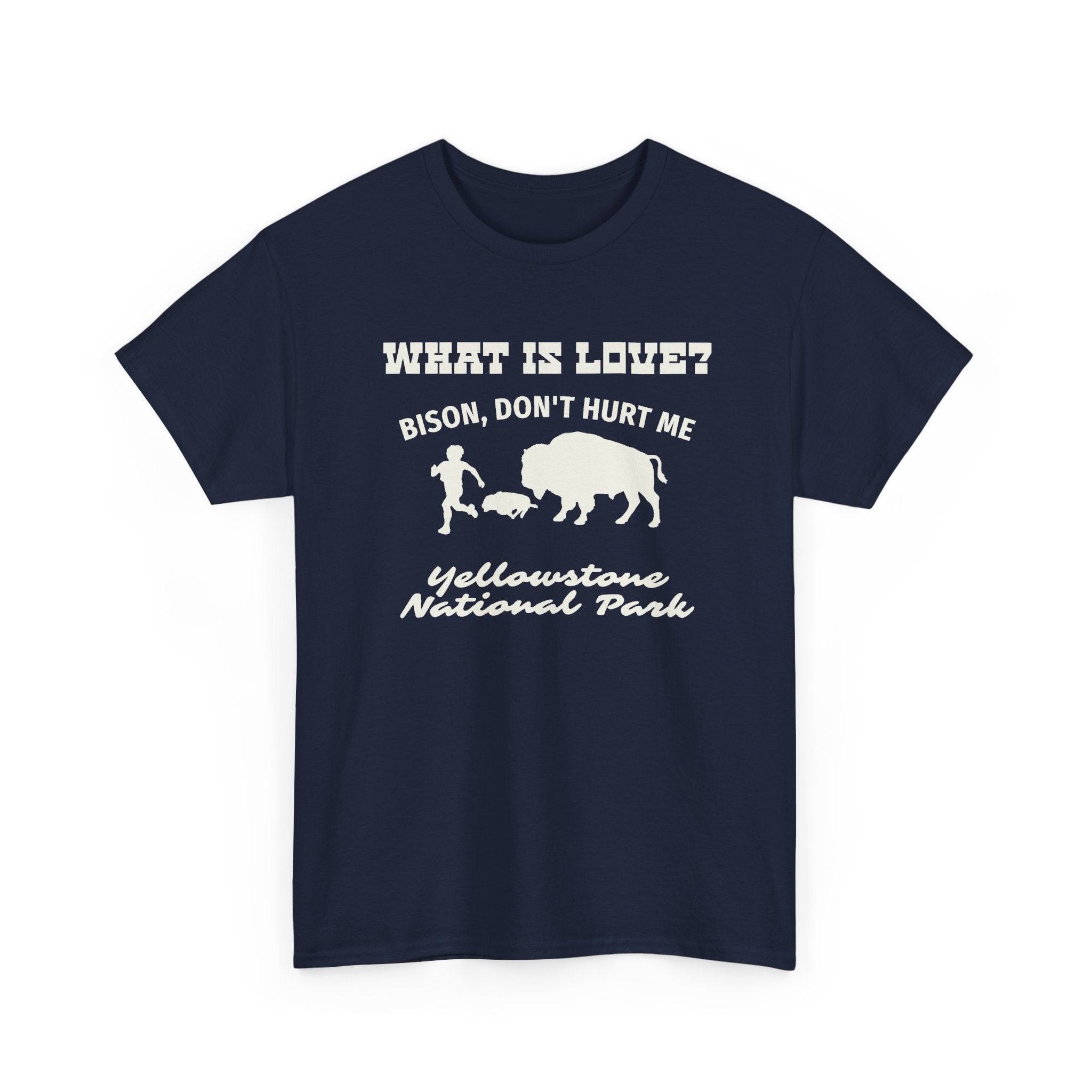 Yellowstone Bison T-Shirt — What Is Love? Bison Don't Hurt Me